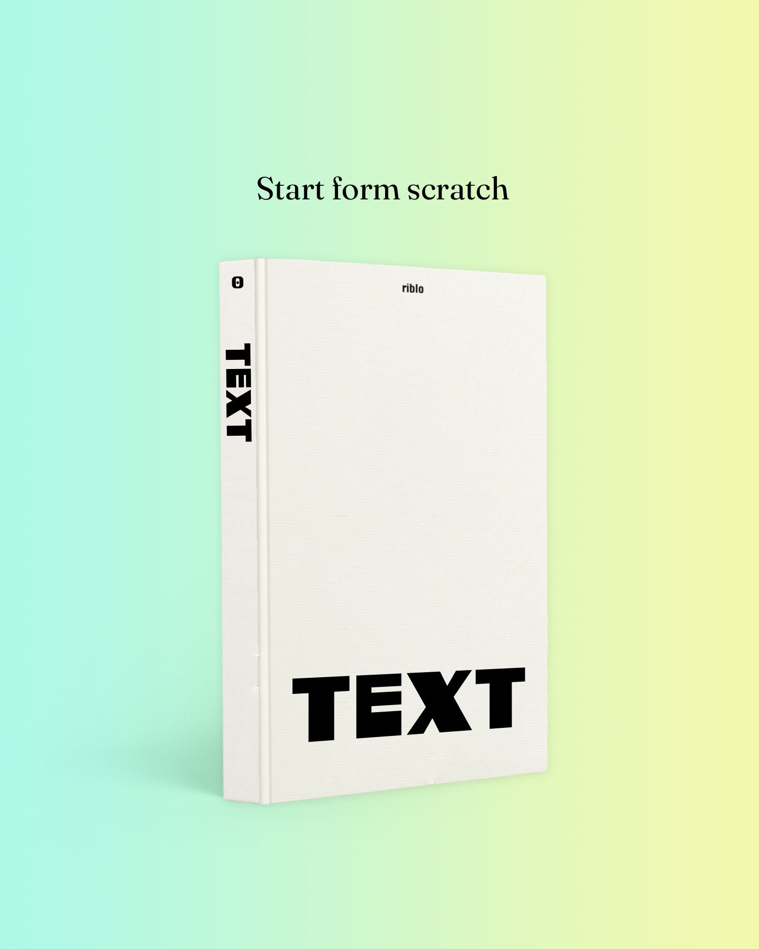 Start from scratch